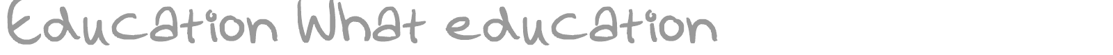 Education What education font preview